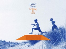 Hollow Coves dan Tentang Perspektif Hidup di Nothing To Lose