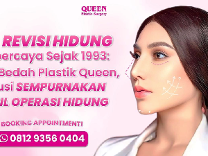 Ahli Revisi Hidung Terbaik Sejak 1993: Klinik Bedah Plastik Queen