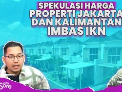 Spekulasi Harga Properti Jakarta dan Kalimantan Imbas IKN