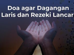 Doa agar Dagangan Laris dan Rezeki Lancar Doa agar Dagangan Laris dan Rezeki Lancar