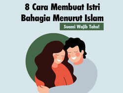 8 Cara Membuat Istri Bahagia Menurut Islam