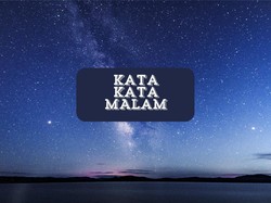 30 Kata-kata Malam Penuh Makna yang Bisa Bikin Semangat Jalani Hari Esok