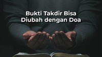 Bukti Takdir Bisa Diubah dengan Doa, Ini Haditsnya