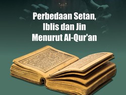 Apa Bedanya Setan, Iblis dan Jin Menurut Al-Quran?