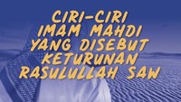 Seperti Apa Ciri Imam Mahdi yang Disebut Keturunan Rasulullah?