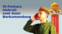 10 Perkara Makruh saat Azan Berkumandang, Hati-hati!