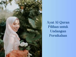 5 Ayat Al-Quran Pilihan untuk Undangan Pernikahan, Simbol Cinta-Doa Islami 5 Ayat Al-Quran Pilihan untuk Undangan Pernikahan, Simbol Cinta-Doa Islami