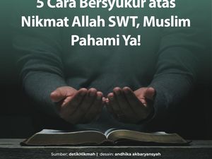 5 Cara Bersyukur atas Nikmat Allah SWT, Muslim Pahami Ya!