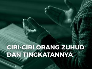 Ciri-ciri Orang Zuhud dan Tingkatannya