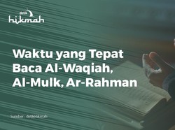 Waktu yang Tepat Baca Al-Waqiah, Al-Mulk, Ar-Rahman
