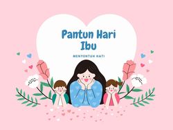 50 Pantun buat Hari Ibu 2-4 Baris yang Manis dan Menyentuh Hati