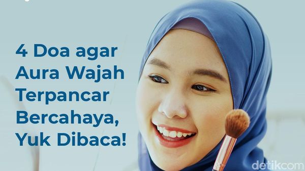 Baca 4 Doa Ini Agar Aura Wajah Lebih Terpancar