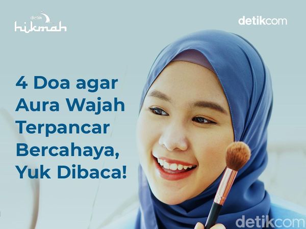 Baca 4 Doa Ini Agar Aura Wajah Lebih Terpancar
