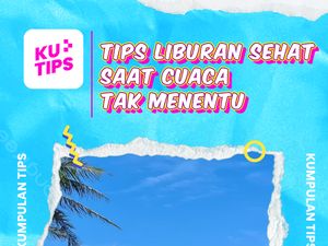 Video KuTips: Parameter Tubuh Sehat Buat Liburan di Cuaca Tak Menentu Video KuTips: Parameter Tubuh Sehat Buat Liburan di Cuaca Tak Menentu