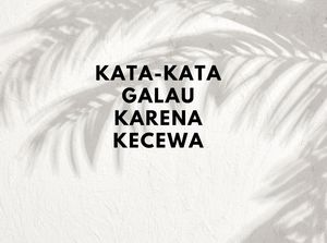 40 Kata-Kata Galau Kecewa, Singkat Menyentuh Hati Mewakili Perasaan 40 Kata-Kata Galau Kecewa, Singkat Menyentuh Hati Mewakili Perasaan