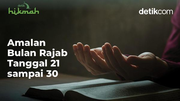 7 Amalan yang Baik Dilakukan di Akhir Bulan Rajab, Yuk Amalkan!