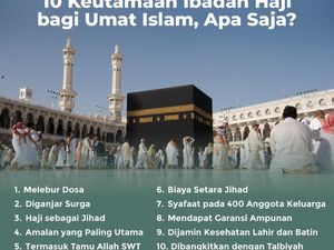 10 Keutamaan Ibadah Haji bagi Umat Islam, Apa Saja?