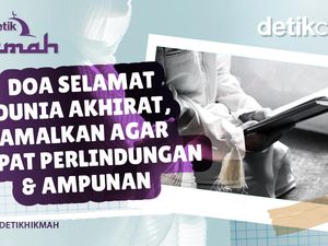 Doa Selamat Dunia Akhirat, Amalkan agar Dapat Perlindungan dan Ampunan