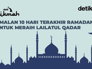 Amalan 10 Hari Terakhir Ramadan untuk Meraih Lailatul Qadar