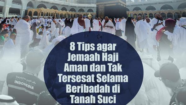 Tips Agar Jemaah Haji Tak Tersesat saat Beribadah di Tanah Suci, Apa Saja?