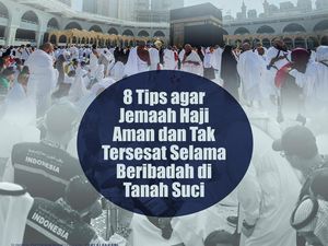 8 Tips agar Jemaah Haji Aman dan Tak Tersesat Selama Beribadah di Tanah Suci 8 Tips agar Jemaah Haji Aman dan Tak Tersesat Selama Beribadah di Tanah Suci