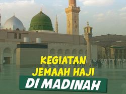 Apa Saja yang Dilakukan Jemaah Haji di Madinah?