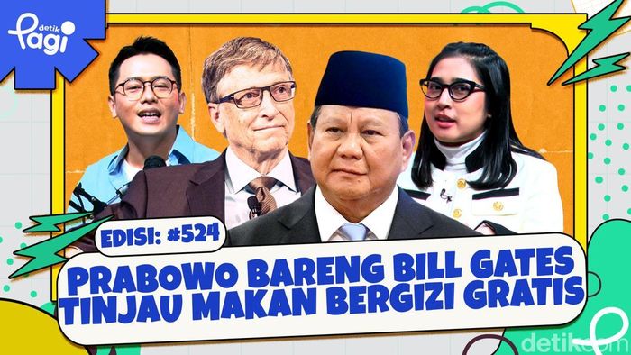 Edisi #524: Prabowo Bareng Bill Gates Tinjau Makan Bergizi Gratis