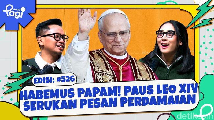 Edisi #526: Habemus Papam! Paus Leo XIV Serukan Pesan Perdamaian