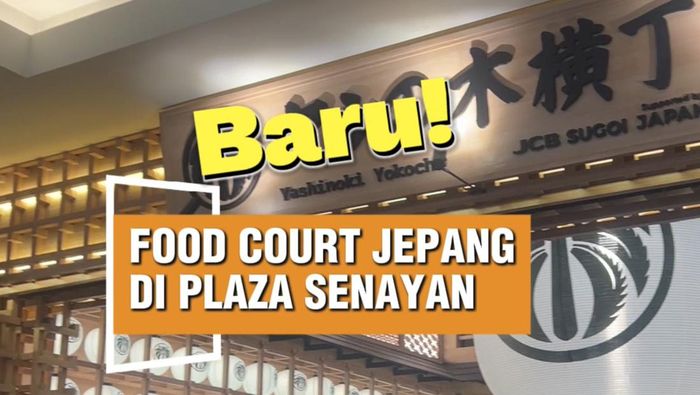 Video: Food Court Baru di Plaza Senayan Bertema Jepang