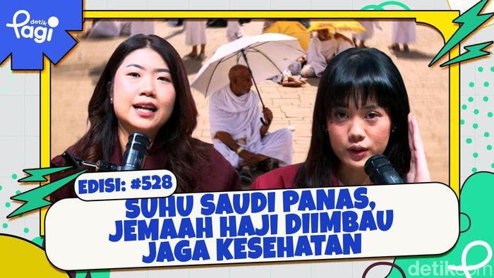 Edisi #528: Suhu Saudi Panas, Jemaah Haji Diimbau Jaga Kesehatan