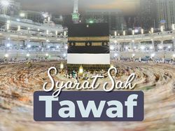 Syarat Sah Tawaf dan Sunnahnya