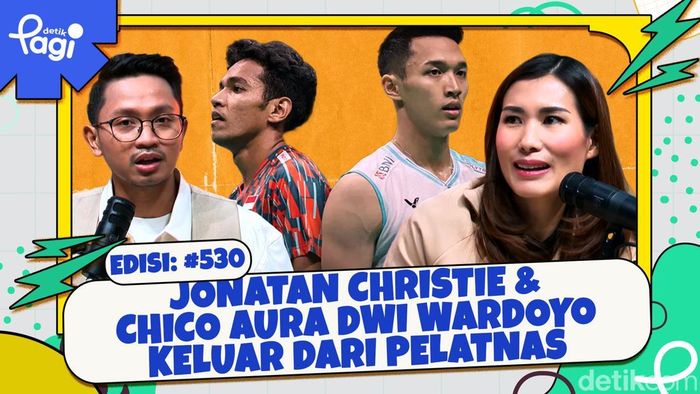 Edisi #530: Jonatan Christie & Chico Aura Dwi Wardoyo Keluar dari Pelatnas