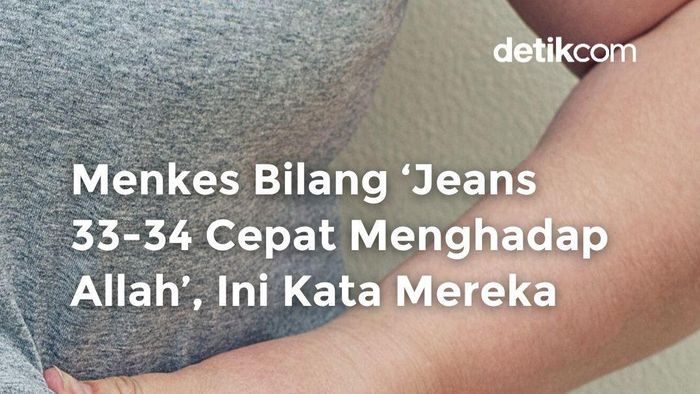 Video Menkes Bilang Jeans 33-34 Cepat Menghadap Allah, Ini Kata Mereka