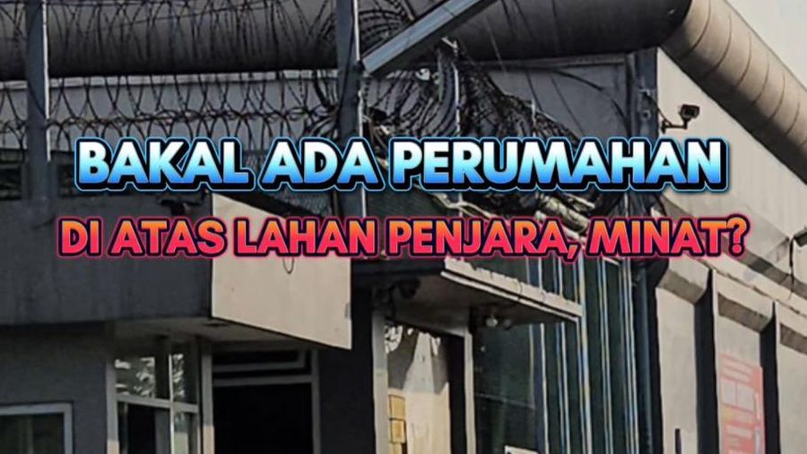 Video: Bakal Ada Perumahan di Atas Lahan Penjara, Minat?