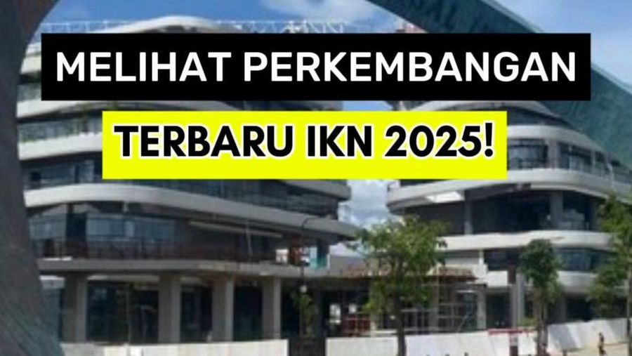 Video: Melihat Perkembangan Terbaru IKN 2025!