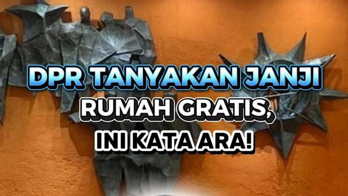 DPR Tanyakan Janji Rumah Gratis, Ini Kata Ara!