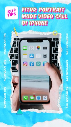 Video KuTips: Tutorial Bikin Efek Bokeh di Video Call iPhone 