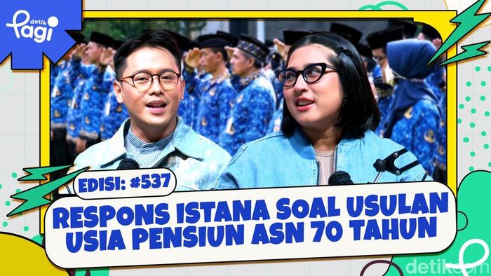 Edisi #537: Respons Istana Soal Usulan Usia Pensiun ASN 70 Tahun