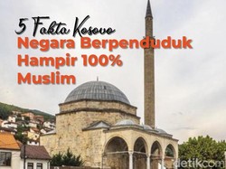 5 Fakta Kosovo, Negara Berpenduduk Hampir 100% Muslim