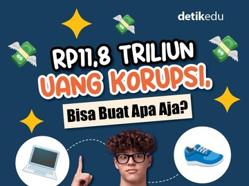 Infografis: Rp11,8 Triliun Uang Korupsi, Bisa Buat Apa Aja untuk Anak Sekolah?