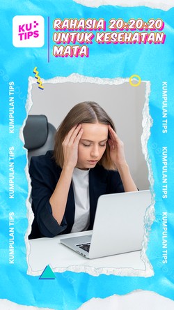 Video KuTips: Rumus Serba 20 Buat Kamu yang Sering Lihat Layar Digital 
