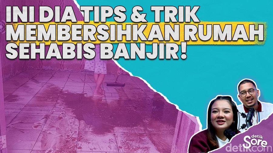 Cara Membersihkan Rumah Pasca Banjir hingga Tips Memilih Rumah Bebas Banjir