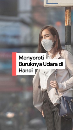 Video: Hirup Udara Hanoi 24 Jam Sama dengan Merokok 12 Batang
