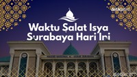 Waktu Sholat Isya Surabaya Hari Ini