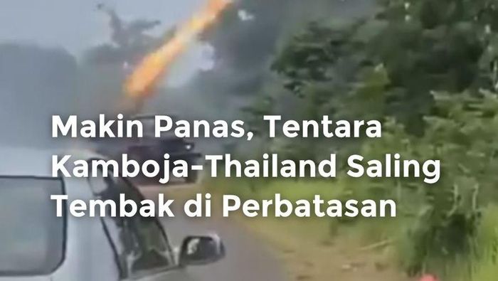 Video: Panas, Tentara Thailand dan Kamboja Saling Serang di Perbatasan