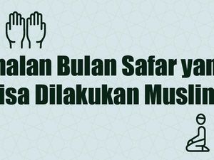 Catat! Ini Amalan Bulan Safar yang Bisa Muslim Lakukan Catat! Ini Amalan Bulan Safar yang Bisa Muslim Lakukan