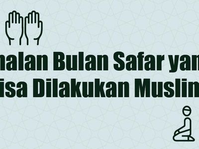 Catat! Ini Amalan Bulan Safar yang Bisa Muslim Lakukan