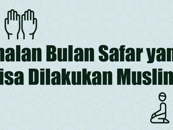 Catat! Ini Amalan Bulan Safar yang Bisa Muslim Lakukan