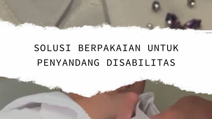 Video: Mengenal Pakaian Adaptif yang Ramah untuk Penyandang Disabilitas 