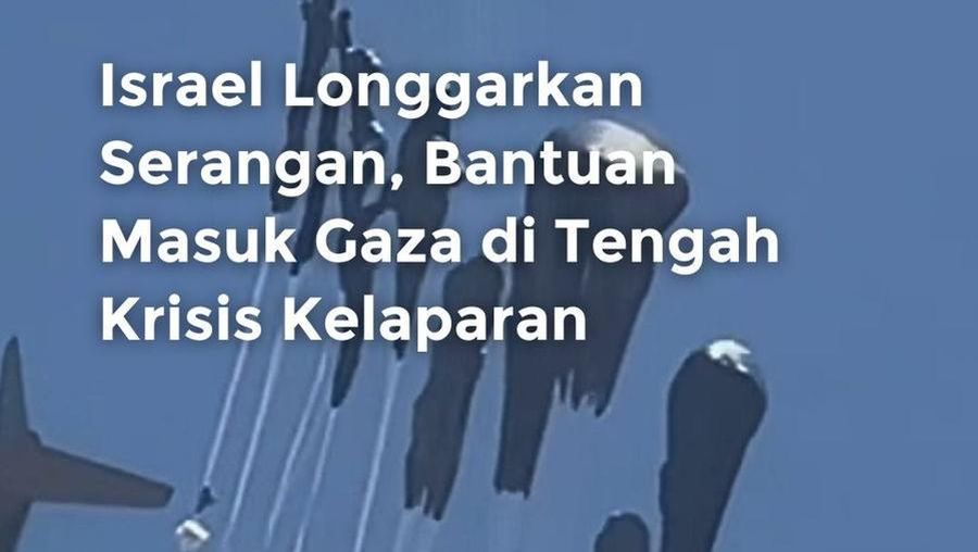 Video: Kala Bantuan Makanan Buat Gaza Masuk Via Udara di Tengah Kelaparan